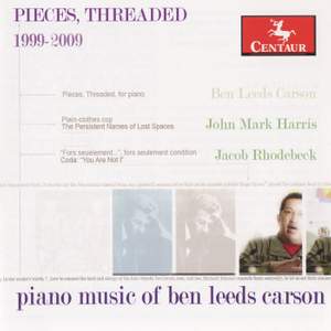 Pieces, Threaded: Piano Music of Ben Leeds Carson