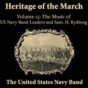 Heritage of the March, Vol. 15: The Music of the US Navy Band Leaders and Rydberg