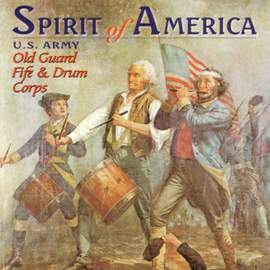 United States Army Old Guard Fife And Drum Corps: Spirit of America
