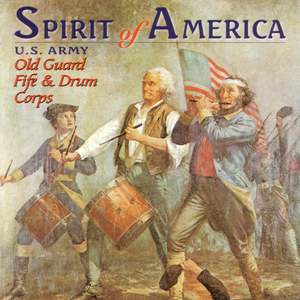 United States Army Old Guard Fife And Drum Corps: Spirit of America
