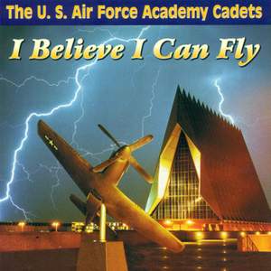 Choral Concert: United States Air Force Academy Cadets - Ward, S. / Prichard, R.H. / Warren, G.W. / Steffe, W. (I Believe I Can Fly)