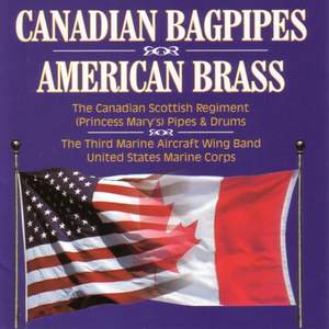 Canadian Scottish Regiment Pipes and Drums / Third Marine Aircraft Wing Band: Canadian Bagpipes and American Brass