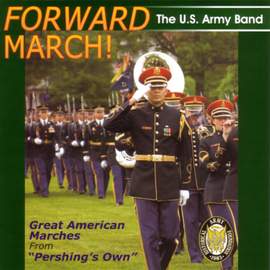 United States Army Band: Forward March!