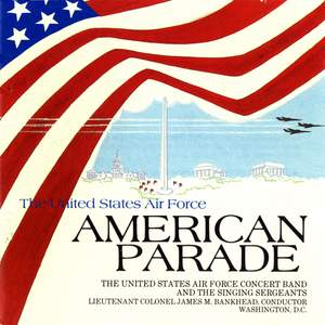 United States Air Force Concert Band and Singing Sergeants: American Parade