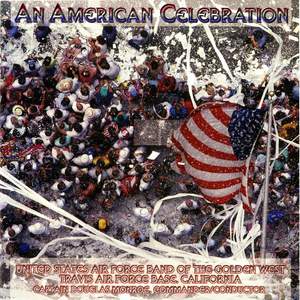 United States Air Force Band of the Golden West: An American Celebration