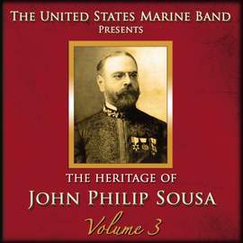 The Heritage of John Philip Sousa, Vol. 3