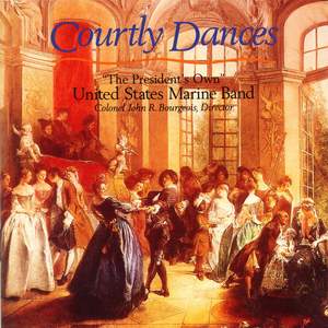President's Own United States Marine Band: Courtly Dances