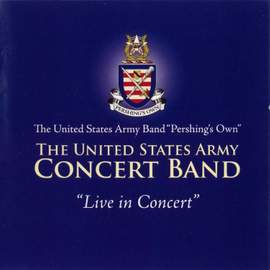 United States Army Concert Band: Live in Concert