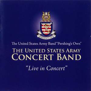 United States Army Concert Band: Live in Concert