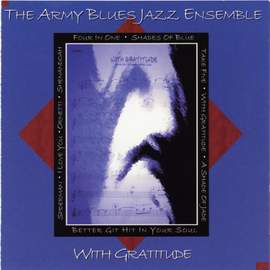 United States Army Blues Jazz Ensemble: With Gratitude
