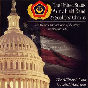 United States Army Field Band and Soldier's Chorus: Musical Ambassadors of the Army