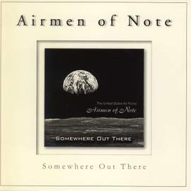 United States Air Force Airmen of Note: Somewhere Out There