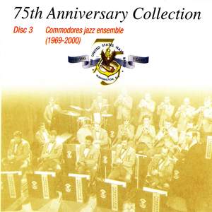 United States Navy Commodores Jazz Ensemble: 75th Anniversary Collection, Vol. 3 (1969-2000)