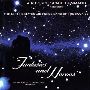United States Air Force Band of the Rockies: Fantasies and Heroes