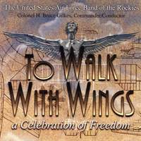 United States Air Force Band of the Rockies: To Walk With Wings