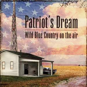 United States Air Force Band of the Rockies: Patriot's Dream (Wild Blue Country on the Air)