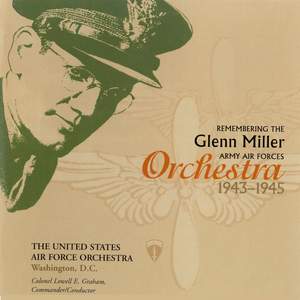 United States Air Force Orchestra: Remembering the Glenn Miller Army Air Forces Orchestra