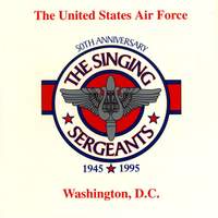 United States Air Force Singing Sergeants: 50th Anniversary