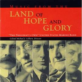 President's Own United States Marine Band: Music from the Land of Hope and Glory