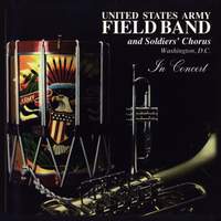 United States Army Field Band and Soldiers' Chorus: In Concert