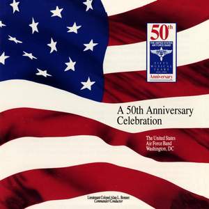United States Air Force Band: A 50th Anniversary Celebration