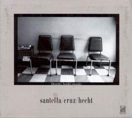 SANTELLA CRUZ HECHT JAZZ TRIO: Drunky honky monky