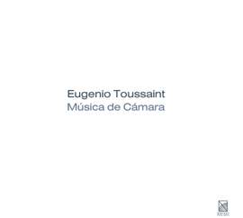 Eugenio Toussaint: Chamber Works