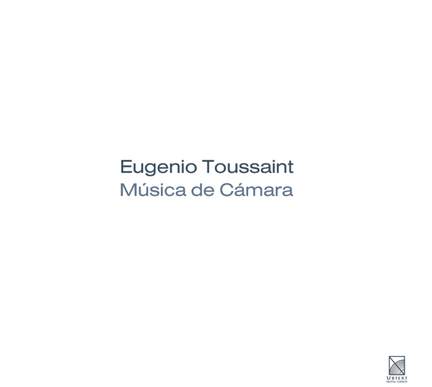 Eugenio Toussaint: Chamber Works