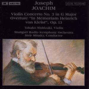 Joachim: Violin Concerto No. 3 & Overture 'In Memoriam Heinrich von Kleist'
