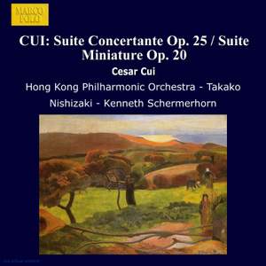 Cui: Suite Concertante Op. 25 & Suite Miniature Op. 20