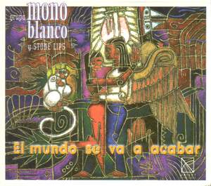 WORLD MUSIC Grupo Mono Blanco Y Stone Lips: El Mundo se va a acabar