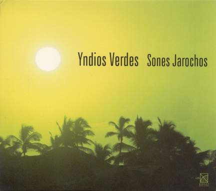 MEXICO Yndios Verdes: Son Jarocho