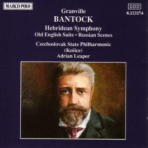 Bantock: Hebridean Symphony, Old English Suite & Russian Scenes