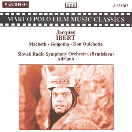 Ibert: Macbeth, Golgotha & Don Quichotte