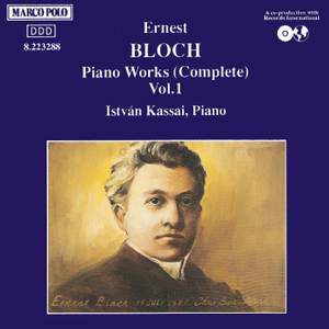 Bloch: Complete Piano Works Vol. 1