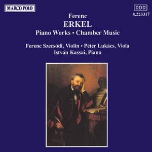 Ferenc Erkel: Piano Works & Chamber Music
