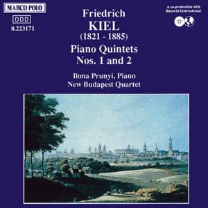 Kiel: Piano Quintets Nos. 1 and 2