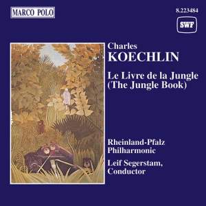 Koechlin: Le Livre de la Jungle - 3 symphonic poems, Op. 18