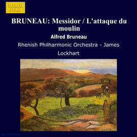 Bruneau: Messidor & L'attaque du moulin