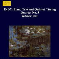 Vincent d'Indy: Piano Trio, Quintet & String Quartet No. 3
