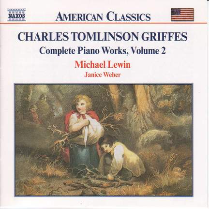 Charles Tomlinson Griffes: Piano Works, Vol. 2
