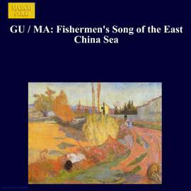 GU / MA: Fishermen's Song of the East China Sea