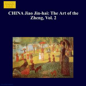 CHINA Jiao Jin-hai: The Art of the Zheng, Vol. 2