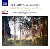 Schmidt-Kowalski: Symphony No. 4 & Violin Concerto No. 2