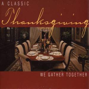 THANKSGIVING - A Classic Thanksgiving: We Gather Together