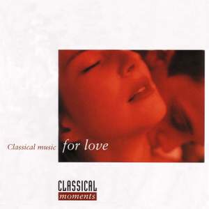 CLASSICAL MOMENTS 2: Classical Music for Love