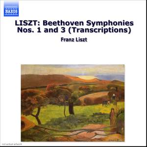Liszt: Beethoven Symphonies Nos. 1 and 3 (Transcriptions)