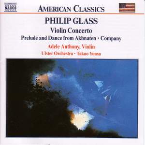 Philip Glass: Violin Concerto, Company & Prelude from Akhnaten