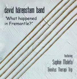 David Harenstram Band: What Happend in Freemantle?