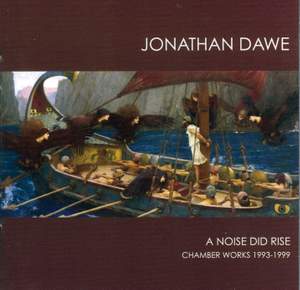Jonathan Dawe: A Noise did Rise